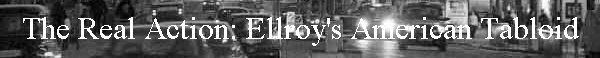 The Real Action: Ellroy's American Tabloid